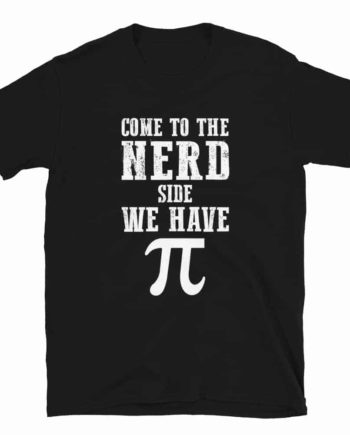 Shop Loudpig Come to the Nerd Side We have Pie T-shirt anime
